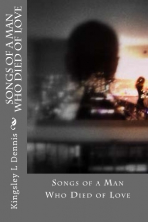 Book Cover: Songs of a Man Who Died of Love
