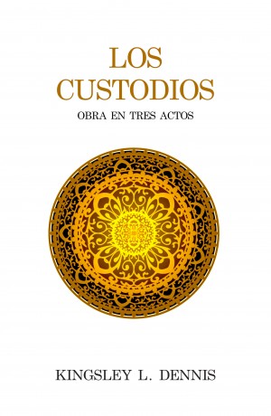 Los Custodios - Kingsley L. Dennis